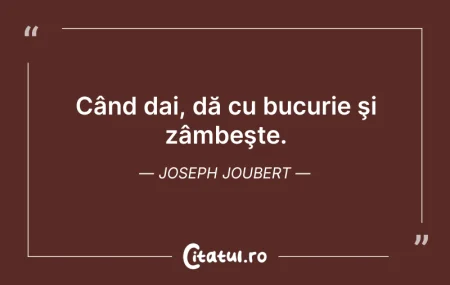 Citeste si: Când dai, dă cu bucurie şi zâmbeşte. Jos...