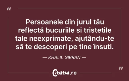 Citeste si: Persoanele din jurul tău reflectă bucuri...