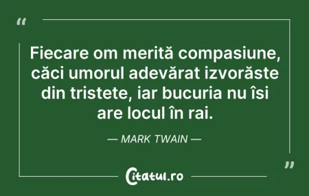 Citeste si: Fiecare om merită compasiune, căci umoru...