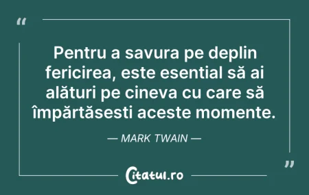 Citeste si: Pentru a savura pe deplin fericirea, est...