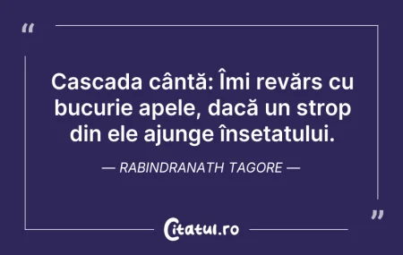 Citeste si: Cascada cântă: Îmi revărs cu bucurie ape...