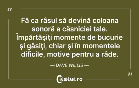 Citeste si: Fă ca râsul să devină coloana sonoră a c...