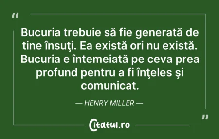 Citeste si: Bucuria trebuie să fie generată de tine ...