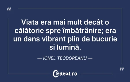 Citeste si: Viața era mai mult decât o călătorie spr...