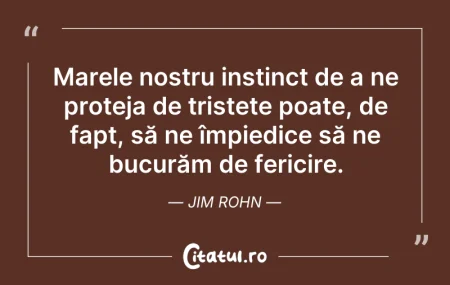 Citeste si: Marele nostru instinct de a ne proteja d...