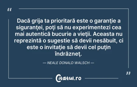 Citeste si: Dacă grija ta prioritară este o garanţie...