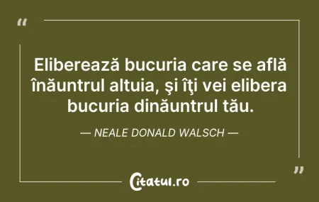 Citeste si: Eliberează bucuria care se află înăuntru...