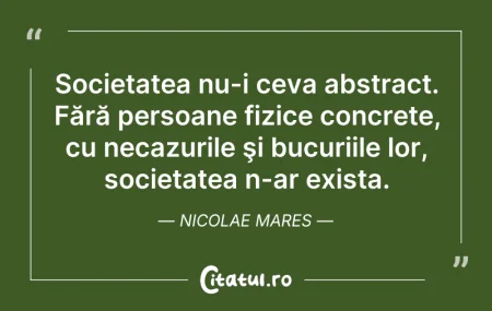 Citeste si: Societatea nu-i ceva abstract. Fără pers...