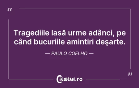 Citeste si: Tragediile lasă urme adânci, pe când buc...