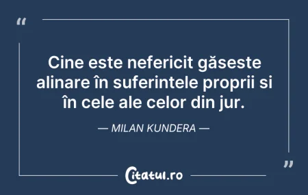 Citeste si: Cine este nefericit găsește alinare în s...
