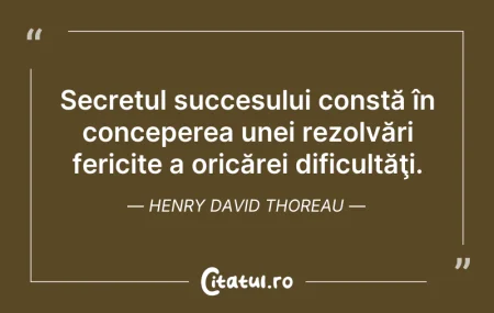 Citeste si: Secretul succesului constă în conceperea...