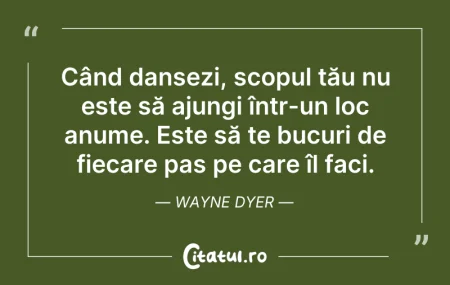 Citeste si: Când dansezi, scopul tău nu este să ajun...
