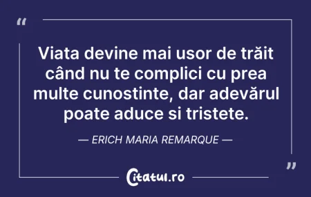 Citeste si: Viața devine mai ușor de trăit când nu t...