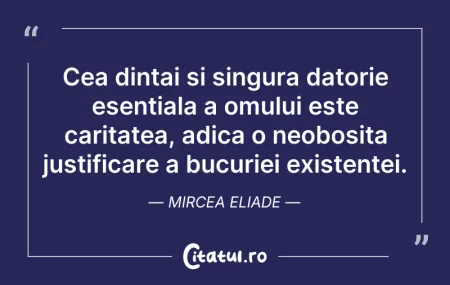 Citeste si: Cea dintai si singura datorie esentiala ...