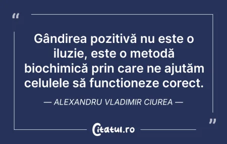 Citeste si: Gândirea pozitivă nu este o iluzie, este...