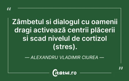 Citeste si: Zâmbetul și dialogul cu oamenii dragi ac...