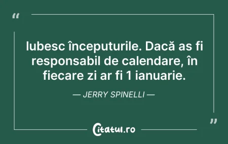Citeste si: lubesc începuturile. Dacă as fi responsa...