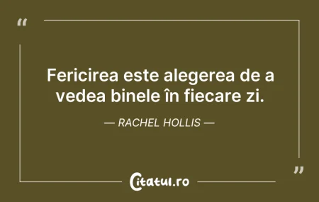 Citeste si: Fericirea este alegerea de a vedea binel...