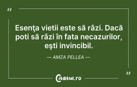 Citeste si: Esenţa vieții este să râzi. Dacă poți să...