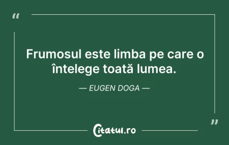 Citeste si: Frumosul este limba pe care o înțelege t...