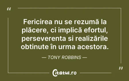 Citeste si: Fericirea nu se rezumă la plăcere, ci im...