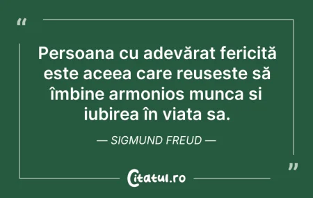Citeste si: Persoana cu adevărat fericită este aceea...