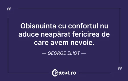 Citeste si: Obișnuința cu confortul nu aduce neapăra...