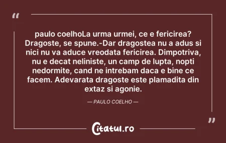 paulo coelhoLa urma urmei, ce e fericire...