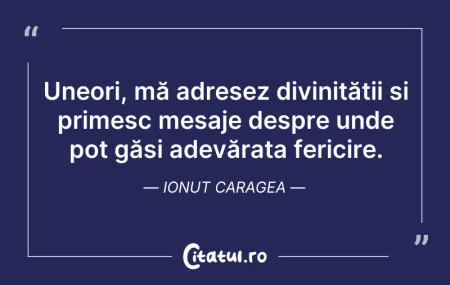 Citeste si: Uneori, mă adresez divinității și primes...