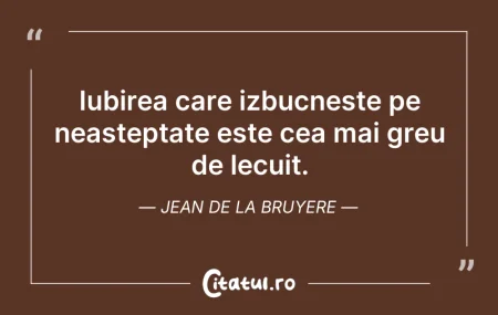 Citeste si: Iubirea care izbucneste pe neasteptate e...