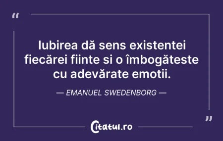 Citeste si: Iubirea dă sens existenței fiecărei fiin...