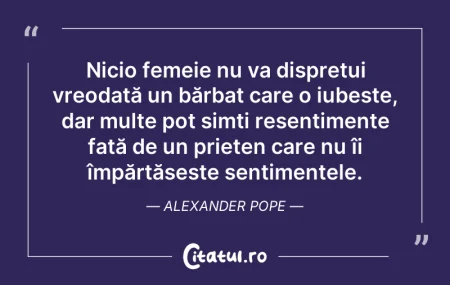 Citeste si: Nicio femeie nu va disprețui vreodată un...