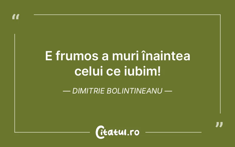 E frumos a muri înaintea celui ce iubim! Dimitrie Bolintineanu