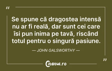 Citeste si: Se spune că dragostea intensă nu ar fi r...