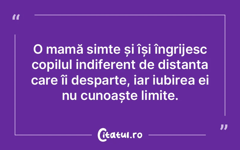 O mamă simte și își îngrijesc copilul indiferent de distanța care îi desparte, iar iubirea ei nu cunoaște limite.