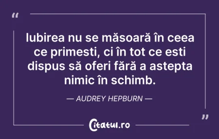 Citeste si: Iubirea nu se măsoară în ceea ce primeșt...