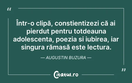Citeste si: Într-o clipă, conștientizezi că ai pierd...
