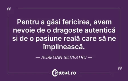 Citeste si: Pentru a găsi fericirea, avem nevoie de ...