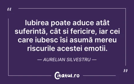 Citeste si: Iubirea poate aduce atât suferință, cât ...