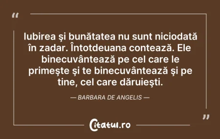 Citeste si: Iubirea şi bunătatea nu sunt niciodată î...