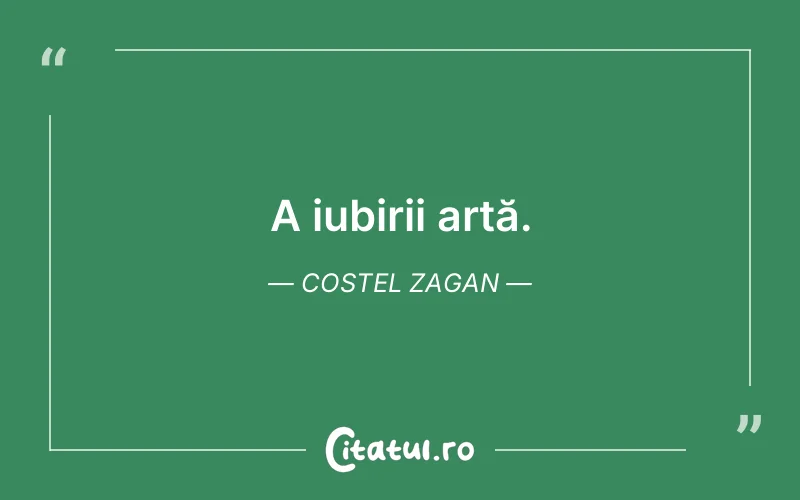 A iubirii artă. Costel Zagan