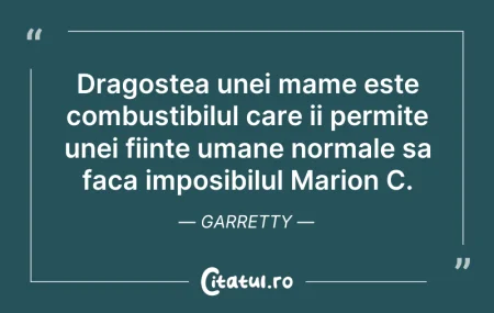 Dragostea unei mame este combustibilul c...