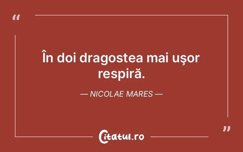 În doi dragostea mai uşor respiră. Nicolae Mares