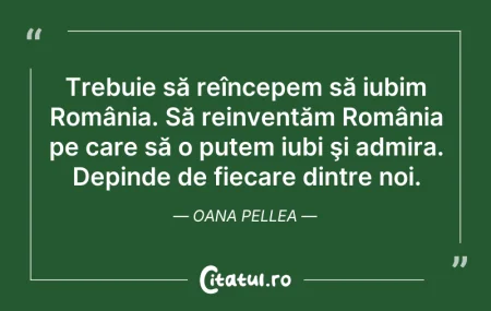 Citeste si:  Trebuie să reîncepem să iubim România. ...