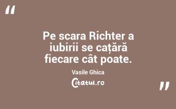 Pe scara Richter a iubirii se caţără fiecare cât poate. Vasile Ghica...