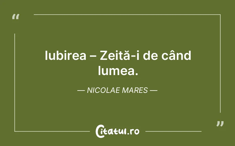 Iubirea – Zeiță-i de când lumea. Nicolae Mares