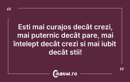Ești mai curajos decât crezi, mai pute... Ești mai curajos decât crezi, mai pute...