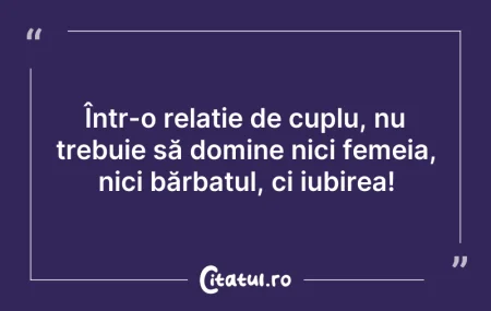 ÃŽntr-o relaÈ›ie de cuplu, nu trebuie sÄ... ÃŽntr-o relaÈ›ie de cuplu, nu trebuie sÄ...