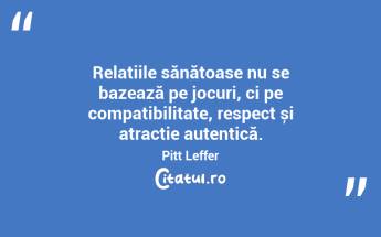 Relațiile sănătoase nu se bazează pe jocuri, ci pe compatibilitate, respect și atracție autentică. Pitt Leffer...