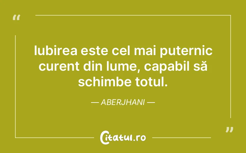 Iubirea este cel mai puternic curent din lume, capabil să schimbe totul. Aberjhani